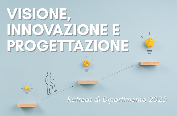 Collegamento a Visione, Innovazione e Progettazione. Retreat di Dipartimento 2025